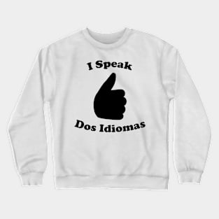 I Speak Dos Idiomas Crewneck Sweatshirt